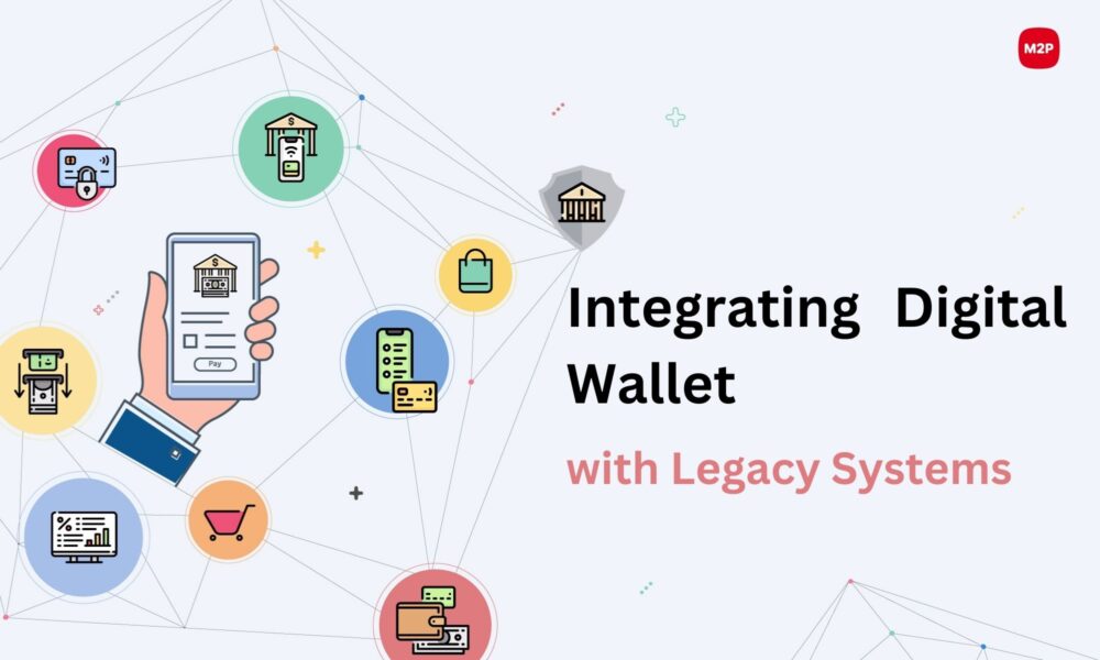 digital wallets with legacy systems