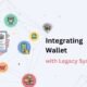 digital wallets with legacy systems