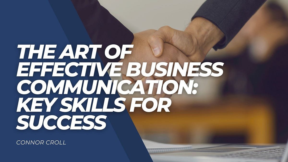 Mastering the Art of Success: Effective Communication Skills in Business School
