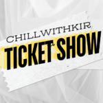 Chillwithkira Ticket Show